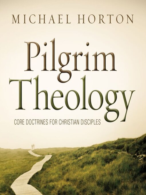 Title details for Pilgrim Theology by Michael Horton - Available